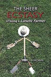 9780963810960-0963810960-The Sheer Ecstasy of Being a Lunatic Farmer