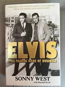 9781572439399-1572439394-Elvis: Still Taking Care of Business: Memories and Insights About Elvis Presley from His Friend and Bodyguard