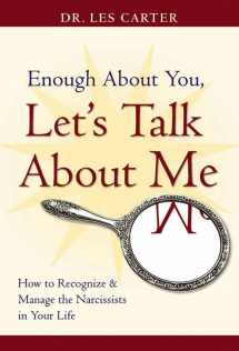 9780787980634-0787980633-Enough About You, Let's Talk About Me: How to Recognize and Manage the Narcissists in Your Life