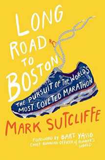 9780986824289-0986824283-Long Road to Boston: The Pursuit of the World's Most Coveted Marathon