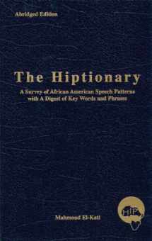 9780967558172-0967558174-The Hiptionary: A Survey of African American Speech Patterns with a Digest of Key Words and Phrases