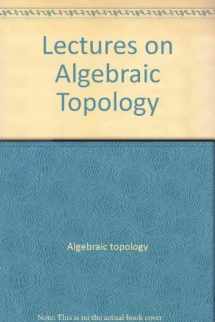 9780805335545-0805335544-Lectures on Algebraic Topology (Mathematics Lecture Note Series)