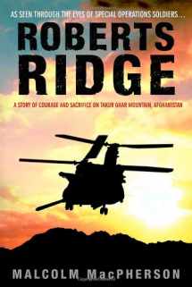 9780553803631-0553803638-Roberts Ridge: A Story of Courage and Sacrifice on Takur Ghar Mountain, Afghanistan