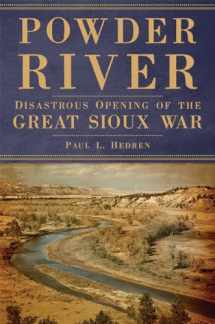 9780806161891-0806161892-Powder River: Disastrous Opening of the Great Sioux War