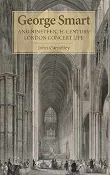 9781783270644-1783270640-George Smart and Nineteenth-Century London Concert Life (Music in Britain, 1600-2000, 12)