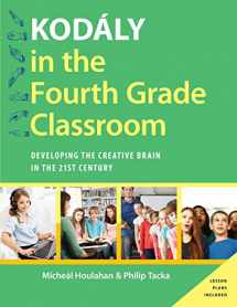 9780190235819-0190235810-Kodály in the Fourth Grade Classroom: Developing the Creative Brain in the 21st Century (Kodaly Today Handbook Series)
