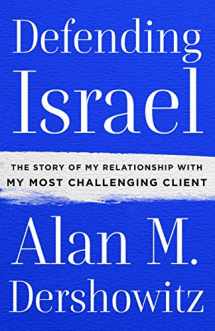 9781250179968-1250179963-Defending Israel: The Story of My Relationship with My Most Challenging Client