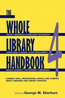 9780838909157-0838909159-Whole Library Handbook 4: Current Data, Professional Advice, and Curiosa about Libraries and Library Services (Whole Library Handbook: Current Data, Professional Advice, & Curios)