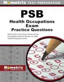 9781627332170-1627332170-PSB Health Occupations Exam Practice Questions: PSB Practice Tests & Review for the Psychological Services Bureau, Inc (PSB) Health Occupations Exam