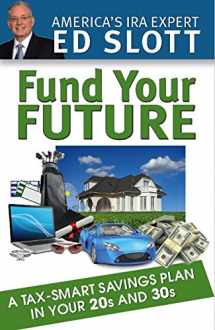 9780984126651-0984126651-Fund Your Future: A Tax-Smart Savings Plan in Your 20s and 30s: 2018 Edition