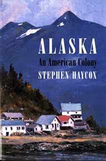 9780295986296-0295986298-Alaska, an American Colony