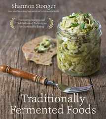9781624143304-162414330X-Traditionally Fermented Foods: Innovative Recipes and Old-Fashioned Techniques for Sustainable Eating