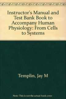 9780314210500-0314210504-Instructor's Manual and Test Bank Book to Accompany Human Physiology: From Cells to Systems