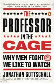 9780143108054-0143108050-The Professor in the Cage: Why Men Fight and Why We Like to Watch