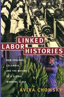 9780822341901-0822341905-Linked Labor Histories: New England, Colombia, and the Making of a Global Working Class (American Encounters/Global Interactions)