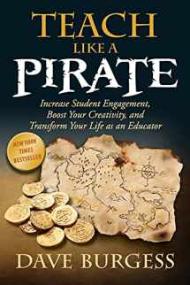 9780988217607-0988217600-Teach Like a PIRATE: Increase Student Engagement, Boost Your Creativity, and Transform Your Life as an Educator