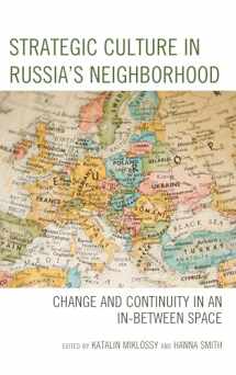 9781498571692-1498571697-Strategic Culture in Russia’s Neighborhood: Change and Continuity in an In-Between Space