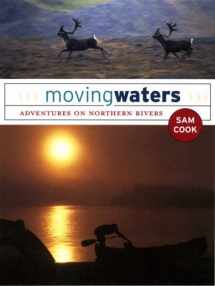 9780976031352-0976031353-Moving Waters: Adventures on Northern Rivers