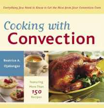 9780767915311-0767915313-Cooking with Convection: Everything You Need to Know to Get the Most from Your Convection Oven : A Cookbook