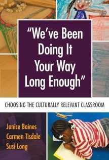 9780807757185-0807757187-"We’ve Been Doing It Your Way Long Enough": Choosing the Culturally Relevant Classroom (Language and Literacy Series)