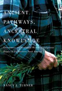 9780773543805-0773543805-Ancient Pathways, Ancestral Knowledge: Ethnobotany and Ecological Wisdom of Indigenous Peoples of Northwestern North America