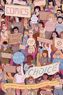 9781945509599-1945509597-Comics For Choice: Illustrated Abortion Stories, History, and Politics