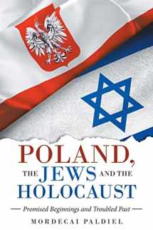 9781665719728-1665719729-POLAND, THE JEWS AND THE HOLOCAUST: Promised Beginnings and Troubled Past