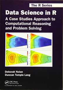 9781482234817-1482234815-Data Science in R: A Case Studies Approach to Computational Reasoning and Problem Solving (Chapman & Hall/CRC The R Series)