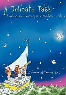 9781475931440-1475931441-A Delicate Task: Teaching and Learning on a Montessori Path