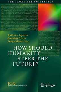 9783319207162-3319207164-How Should Humanity Steer the Future? (The Frontiers Collection)