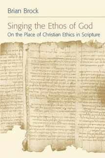 9780802803795-0802803792-Singing the Ethos of God: On the Place of Christian Ethics in Scripture