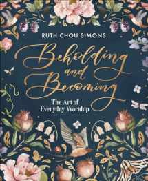 9780736974929-073697492X-Beholding and Becoming: The Art of Everyday Worship