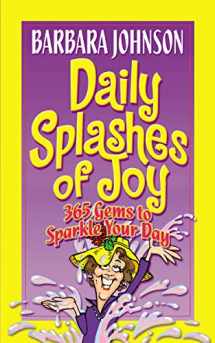 9780849907999-0849907993-Daily Splashes of Joy: 365 Gems to Sparkle Your Day