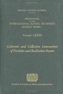 9789051992816-9051992815-Coherent and Collective Interactions of Particles and Radiation Beams: Varenna on Lake Como, Villa Monastero, 11-21 July 1995 (International School of ... of the International School of Physics)