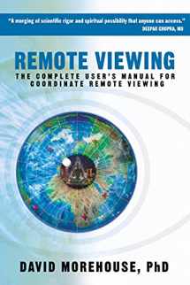 9781604074369-1604074361-Remote Viewing: The Complete User's Manual for Coordinate Remote Viewing
