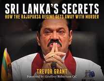 9781922235534-1922235539-Sri Lanka's Secrets: How the Rajapaksa Regime Gets Away With Murder (Investigating Power)