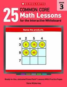 9780545486187-0545486181-25 Common Core Math Lessons for the Interactive Whiteboard: Grade 3: Ready-to-Use, Animated PowerPoint Lessons With Practice Pages That Help Students ... Core Math Lessons for Interactive Whiteboard)