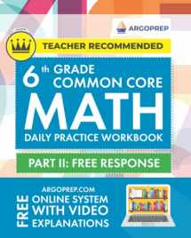 9781946755445-1946755443-6th Grade Common Core Math: Daily Practice Workbook - Part II: Free Response | 1000+ Practice Questions and Video Explanations | Argo Brothers (Next Generation Learning Standards Aligned (NGSS))