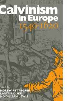 9780521574525-0521574528-Calvinism in Europe, 1540–1620