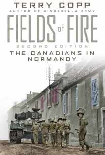9781442626553-1442626550-Fields of Fire: The Canadians in Normandy: Second Edition (Joanne Goodman Lectures)