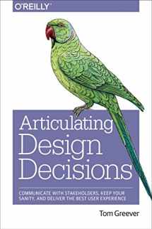 9781491921562-1491921560-Articulating Design Decisions: Communicate with Stakeholders, Keep Your Sanity, and Deliver the Best User Experience