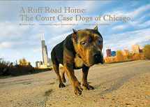 9780996299411-0996299416-A Ruff Road Home : the Court Case dogs of Chicago