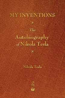 9781603866033-1603866035-My Inventions: The Autobiography of Nikola Tesla