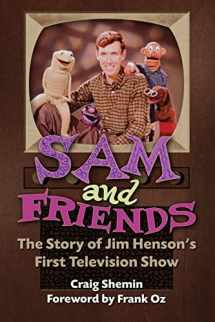 9781629336206-1629336203-Sam and Friends - The Story of Jim Henson’s First Television Show