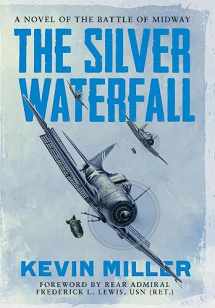 9781640621145-1640621148-The Silver Waterfall: A Novel of the Battle of Midway