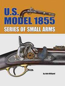 9781931464833-1931464839-U.S. Model 1855 Series of Small Arms