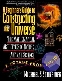 9780060926717-0060926716-A Beginner's Guide to Constructing the Universe: Mathematical Archetypes of Nature, Art, and Science