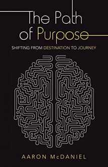 9781664236264-1664236260-The Path of Purpose: Shifting from Destination to Journey