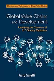 9781108458863-1108458866-Global Value Chains and Development: Redefining the Contours of 21st Century Capitalism (Development Trajectories in Global Value Chains)