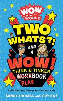 9780358470151-0358470153-Wow in the World: Two Whats?! and a Wow! Think & Tinker Playbook: Activities and Games for Curious Kids